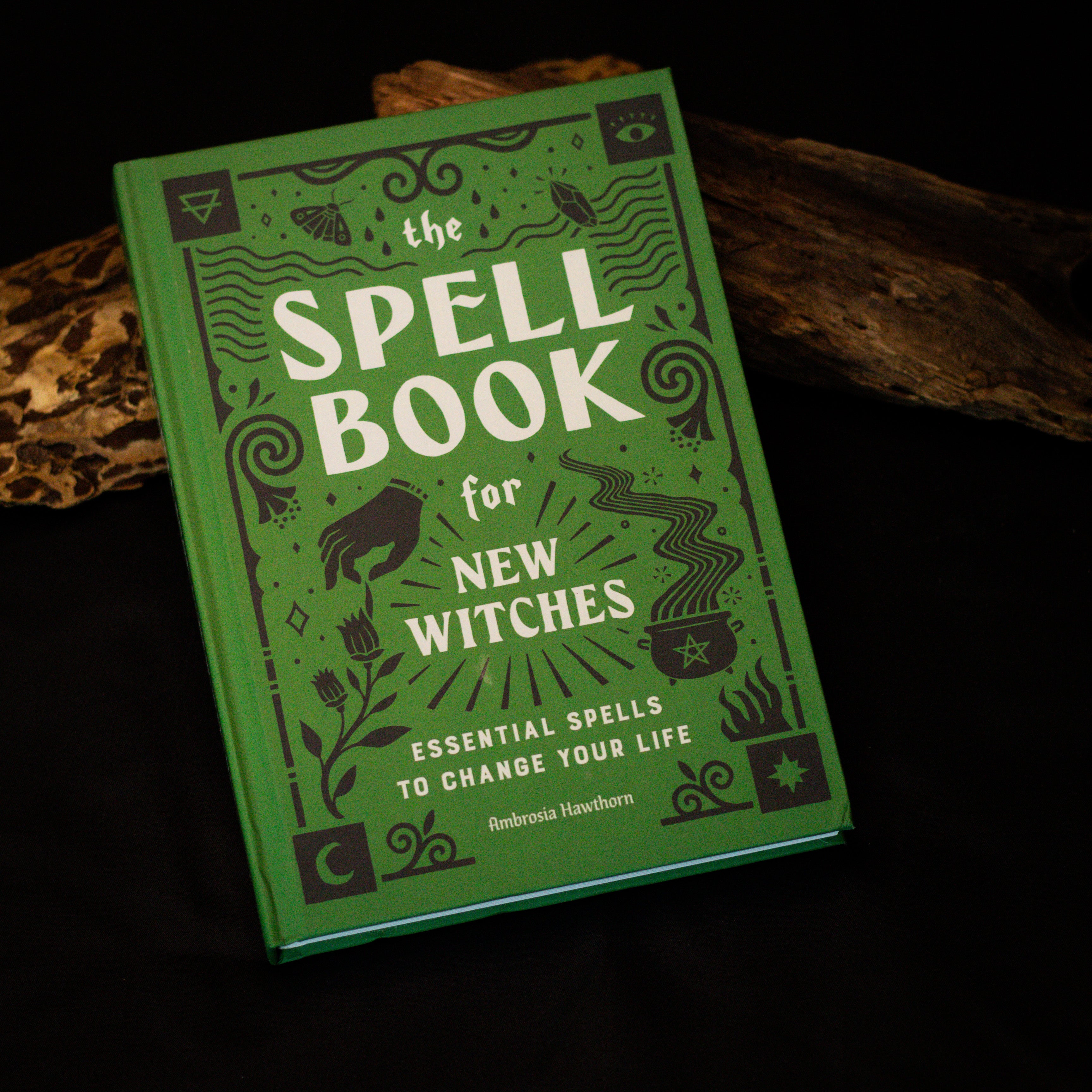 Spell Book for New Witches: Spells to Change Your Life