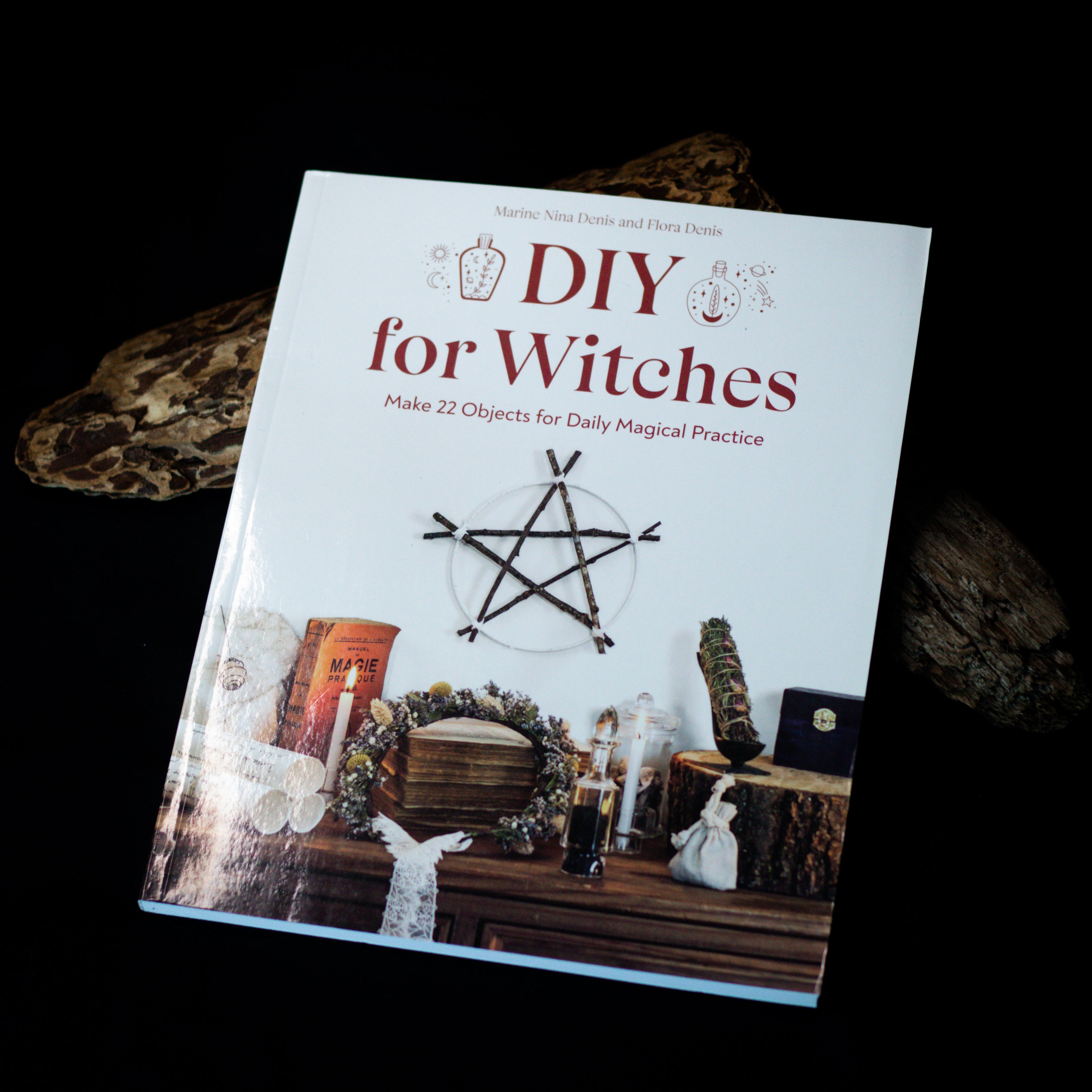 DIY for Witches: Make 22 Objects for Daily Magical Practice