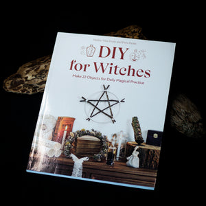 DIY for Witches: Make 22 Objects for Daily Magical Practice