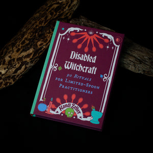 Disabled Witchcraft: 90 Rituals for Limited-Spoon Practitioners