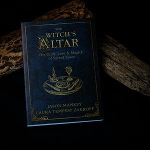 The Witch's Altar: The Craft, Lore & Magick of Sacred Space