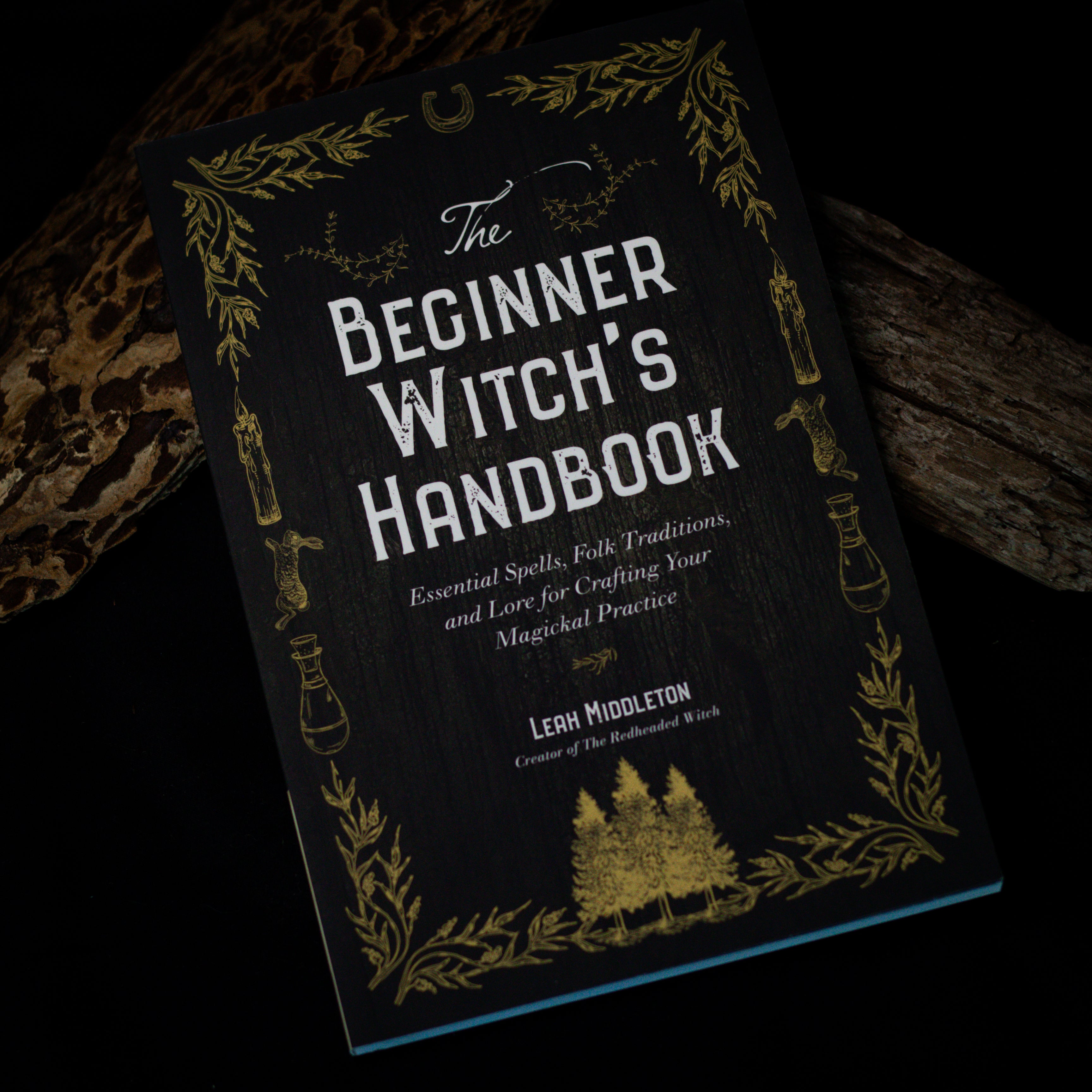 The Beginner Witch's Handbook: Essential Spells, Folk Traditions, and Lore for Crafting Your Magickal Practice