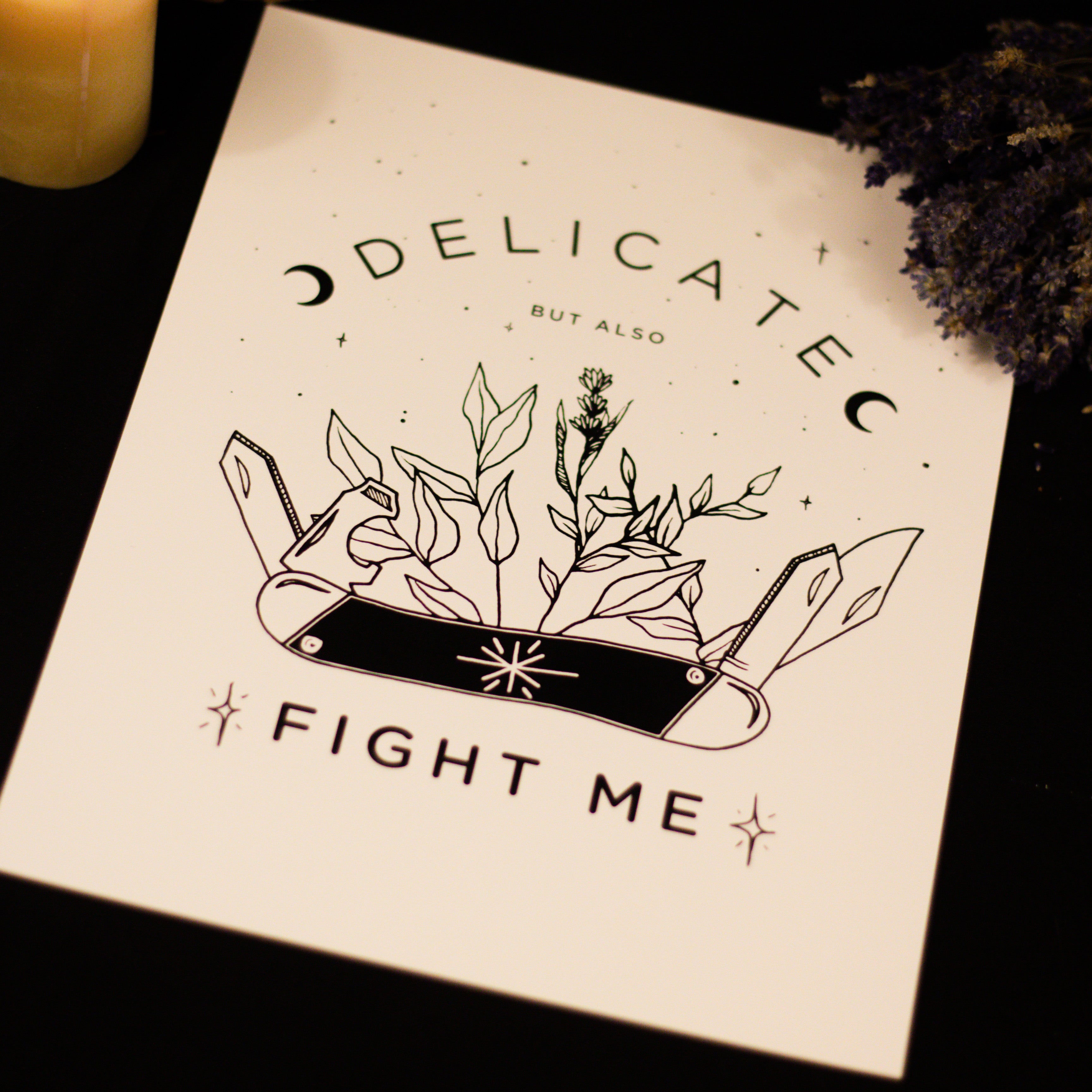 Delicate, but also, Fight Me | Print